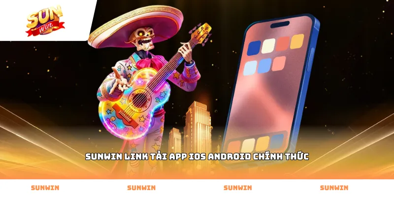 Xác thực Sunwin link tải app iOS Android chính thức trên điện thoại